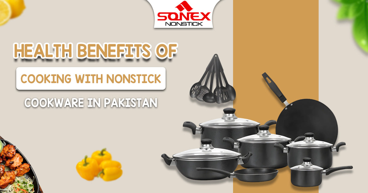 Health Benefits of Cooking with Nonstick Cookware in Pakistan