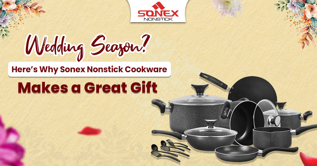 Wedding Season: Here’s Why Sonex Nonstick Cookware Makes a Great Gift
