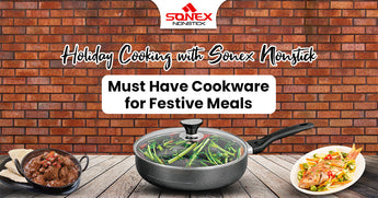 Holiday Cooking with Sonex Nonstick: Must-Have Cookware for Festive Meals