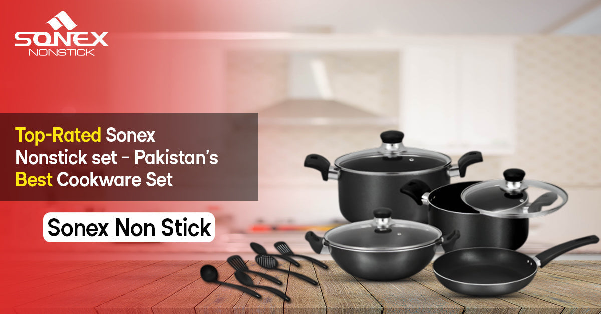 Top-Rated Sonex Nonstick set – Pakistan’s Best Cookware Set