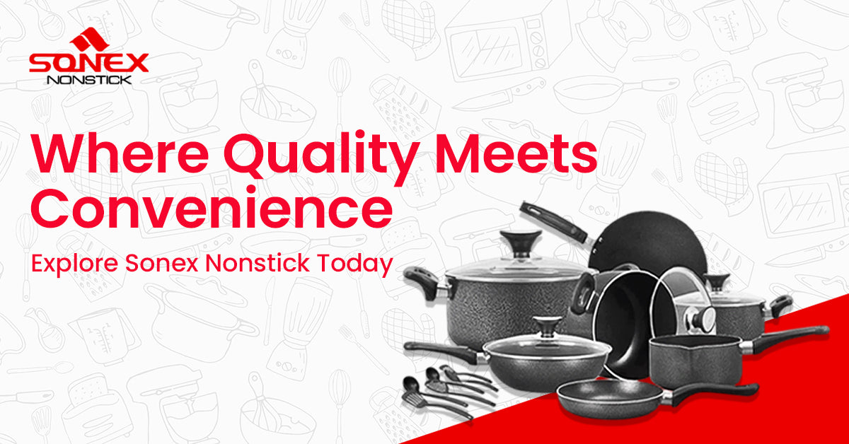 Where Quality Meets Convenience – Explore Sonex Nonstick Today