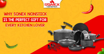 Why Sonex Nonstick is the Perfect Gift for Every Kitchen Lover